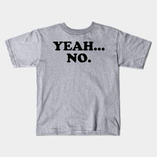 Yeah... No. Kids T-Shirt